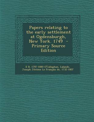 Book cover for Papers Relating to the Early Settlement at Ogdensburgh, New York. 1749