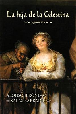 Book cover for La hija de la Celestina o La ingeniosa Elena