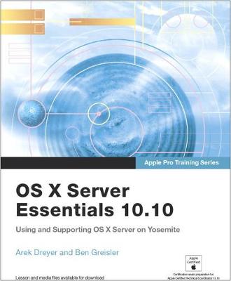Book cover for Apple Pro Training Series: OS X Server Essentials 10.10: Using and Supporting OS X Server on Yosemite, Print + Digital Bundle, 1/e