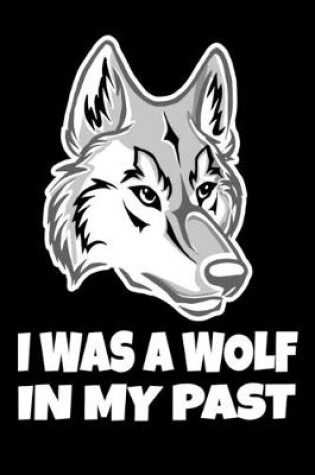 Cover of I Was A Wolf In My Past