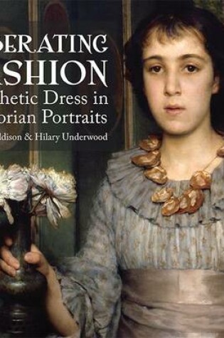 Cover of Liberating Fashion: Aesthetic Dress in Victorian Portraits