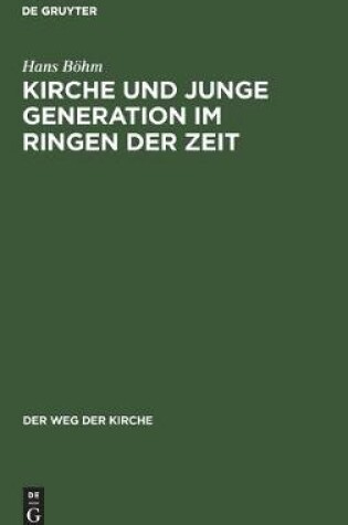 Cover of Kirche Und Junge Generation Im Ringen Der Zeit