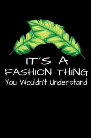 Cover of It's A Fashion Thing You Wouldn't Understand