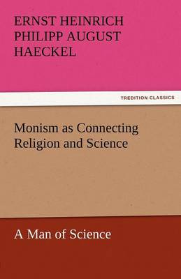 Book cover for Monism as Connecting Religion and Science a Man of Science