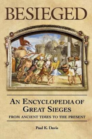 Cover of Besieged: An Encyclopedia of Great Sieges from Ancient Times to the Present