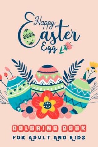 Cover of Happy Easter Egg Coloring Book For Adult And Kids