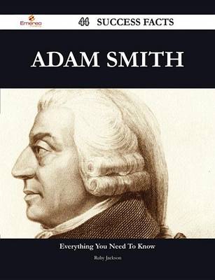 Book cover for Adam Smith 44 Success Facts - Everything You Need to Know about Adam Smith