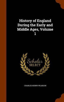 Book cover for History of England During the Early and Middle Ages, Volume 1