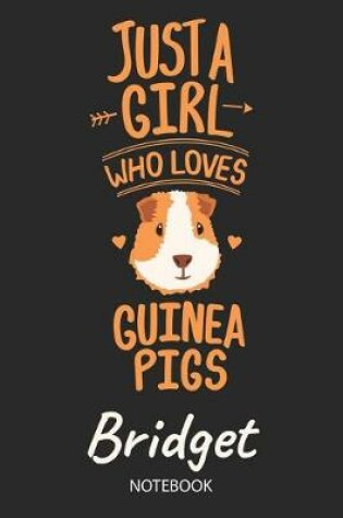 Cover of Just A Girl Who Loves Guinea Pigs - Bridget - Notebook