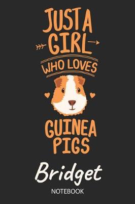 Book cover for Just A Girl Who Loves Guinea Pigs - Bridget - Notebook