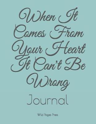 Book cover for When It Comes from Your Heart It Can't Be Wrong