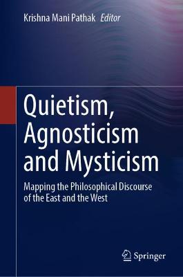 Cover of Quietism, Agnosticism and Mysticism