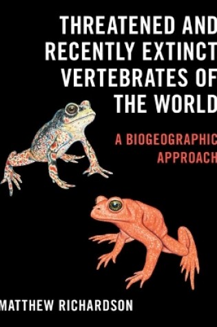 Cover of Threatened and Recently Extinct Vertebrates of the World