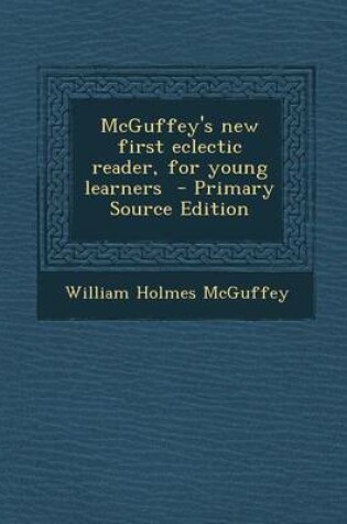 Cover of McGuffey's New First Eclectic Reader, for Young Learners