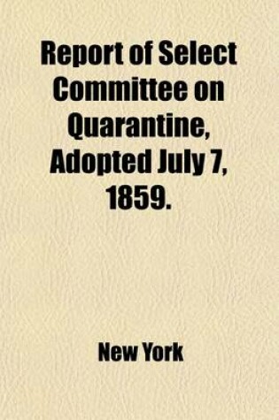 Cover of Report of Select Committee on Quarantine; Adopted July 7, 1859