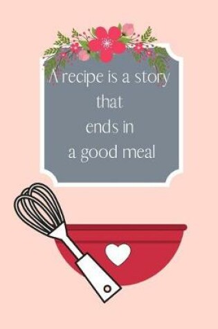 Cover of A recipe is a story that ends in a good meal