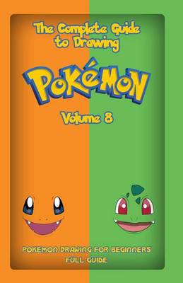 Cover of The Complete Guide To Drawing Pokemon Volume 8