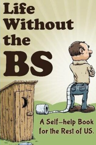 Cover of Life Without the Bs: Rants, Raves and Other Crazy Stuff