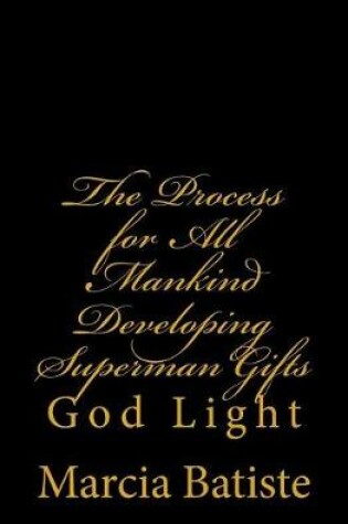 Cover of The Process for All Mankind Developing Superman Gifts