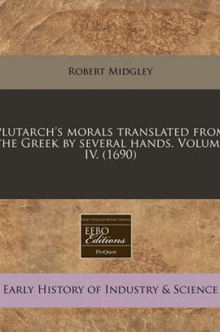 Cover of Plutarch's Morals Translated from the Greek by Several Hands. Volume IV. (1690)