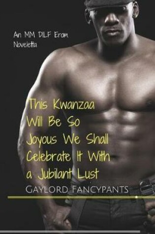 Cover of This Kwanzaa Will Be So Joyous We Shall Celebrate It with a Jubilant Lust