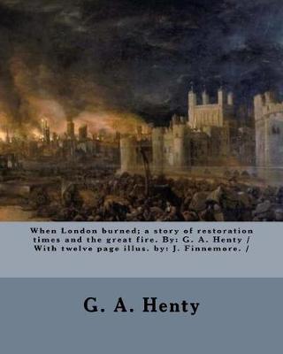 Book cover for When London burned; a story of restoration times and the great fire. By