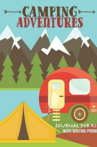 Cover of Camping Adventures Journal for Kids with Writing Prompts