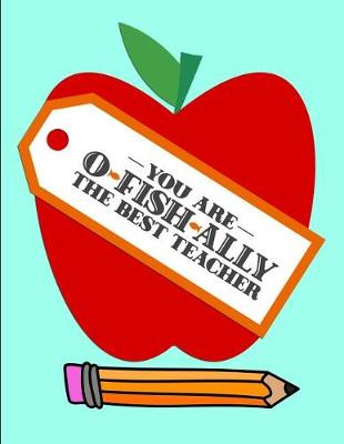 Book cover for You are O-Fish-Ally the best Teacher