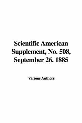 Book cover for Scientific American Supplement, No. 508, September 26, 1885