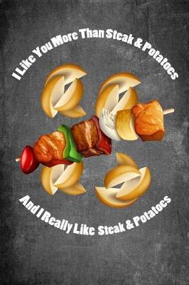 Book cover for I Like You More Than Steak & Potatoes and I Really Like Steak & Potatoes