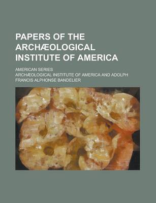 Book cover for Papers of the Archaeological Institute of America; American Series