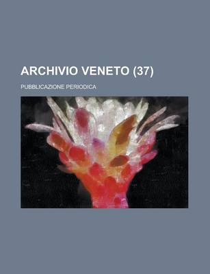 Book cover for Archivio Veneto; Pubblicazione Periodica (37)