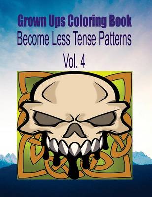 Book cover for Grown Ups Coloring Book Become Less Tense Patterns Vol. 4