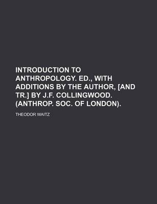 Book cover for Introduction to Anthropology. Ed., with Additions by the Author, [And Tr.] by J.F. Collingwood. (Anthrop. Soc. of London)