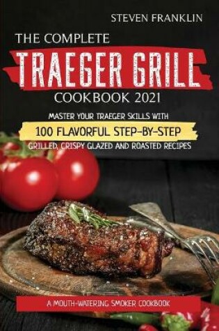 Cover of The Complete Traeger Grill Cookbook 2021