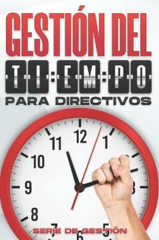 Cover of Gestión del Tiempo Para Directivos