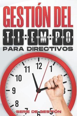 Book cover for Gestión del Tiempo Para Directivos