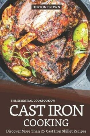 Cover of The Essential Cookbook on Cast Iron Cooking