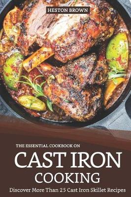 Book cover for The Essential Cookbook on Cast Iron Cooking
