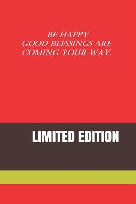 Book cover for Be Happy Good Blessings Are Coming Your Way.