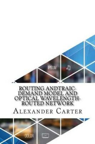 Cover of Routing Andtraic-Demand Model and Optical Wavelength-Routed Network