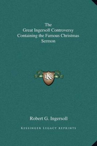 Cover of The Great Ingersoll Controversy Containing the Famous Christmas Sermon