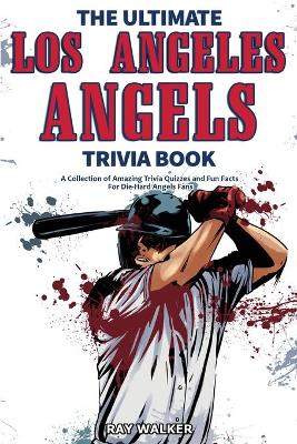 Book cover for The Ultimate Los Angeles Angels Trivia Book