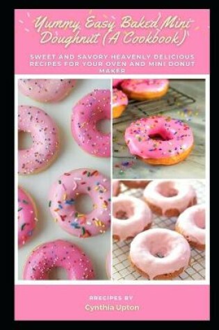 Cover of Yummy Easy Baked Mini Doughnut (A Cookbook)