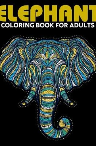 Cover of Elephant Coloring Book For Adults