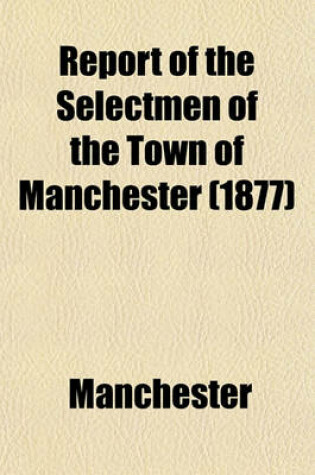 Cover of Report of the Selectmen of the Town of Manchester (1877)