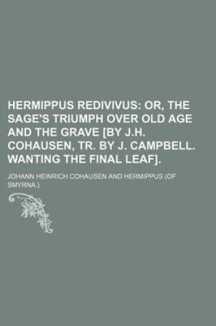 Cover of Hermippus Redivivus; Or, the Sage's Triumph Over Old Age and the Grave [By J.H. Cohausen, Tr. by J. Campbell. Wanting the Final Leaf].