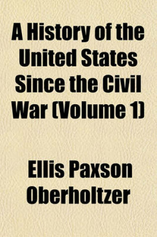 Cover of A History of the United States Since the Civil War (Volume 1)