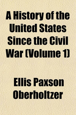 Book cover for A History of the United States Since the Civil War (Volume 1)