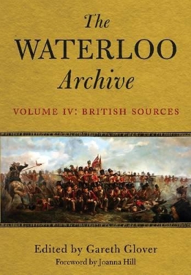 Book cover for Waterloo Archive Volume IV:  The British Sources